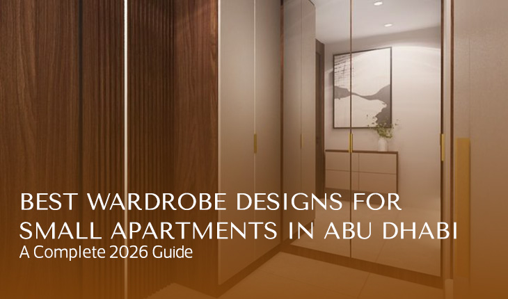 Best Wardrobe Designs for Small Apartments in Abu Dhabi: A Complete 2026 Guide